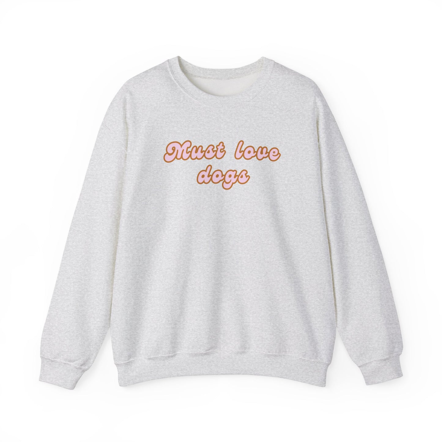 Must Love Dogs Crewneck