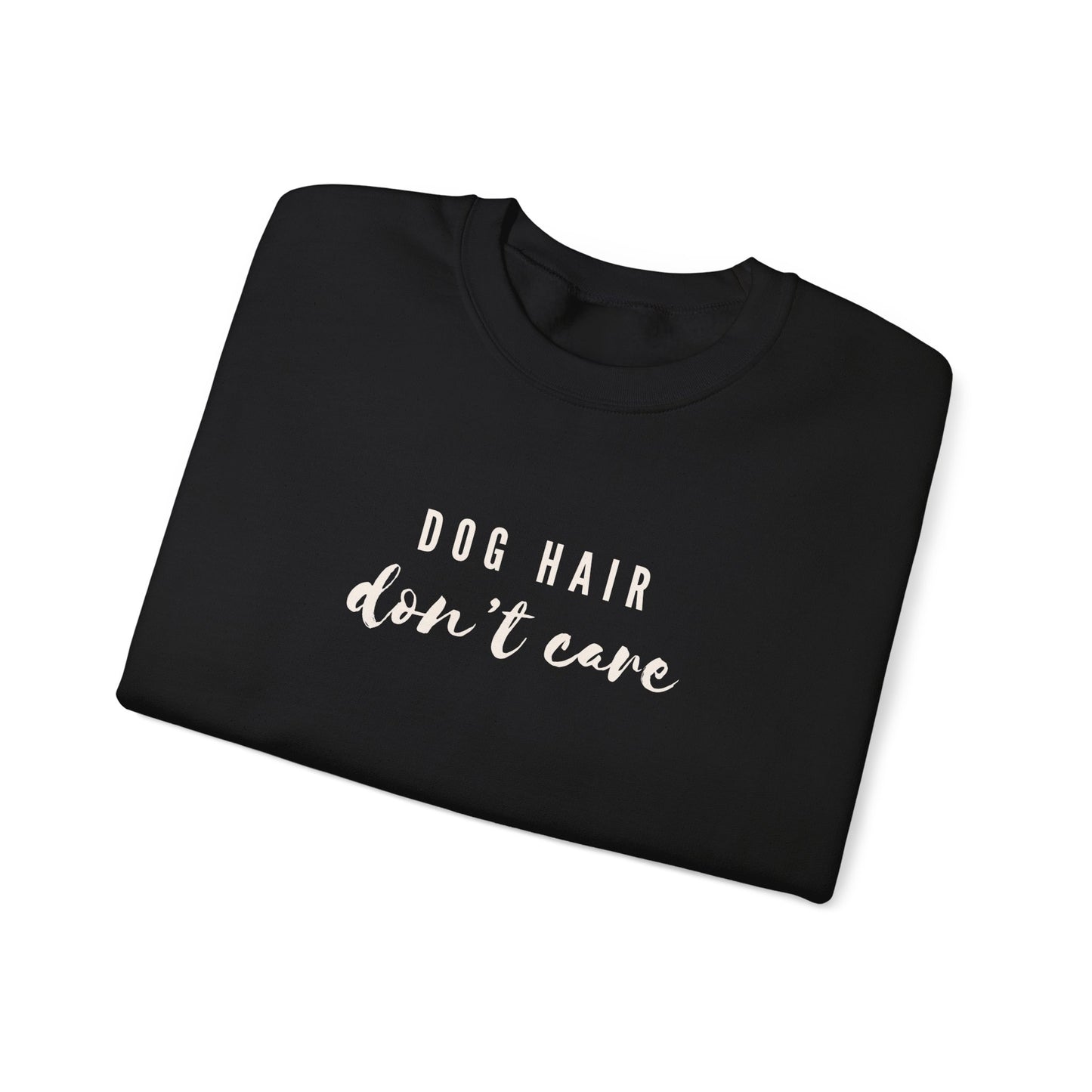 Dog Hair Don't Care Crewneck