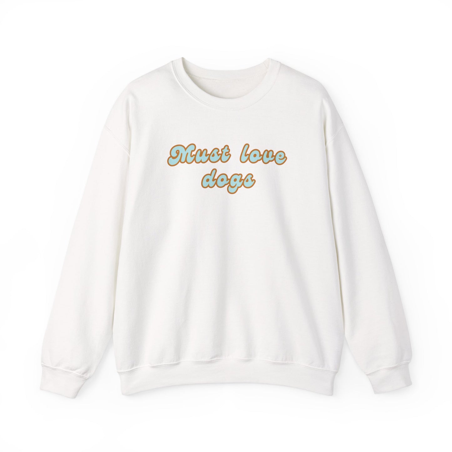 Must Love Dogs Crewneck