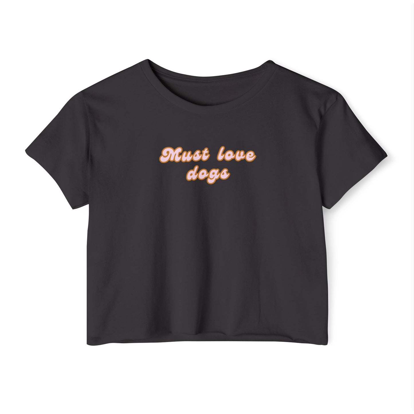 Must Love Dogs Crop Top