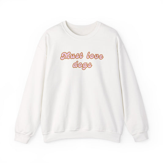 Must Love Dogs Crewneck