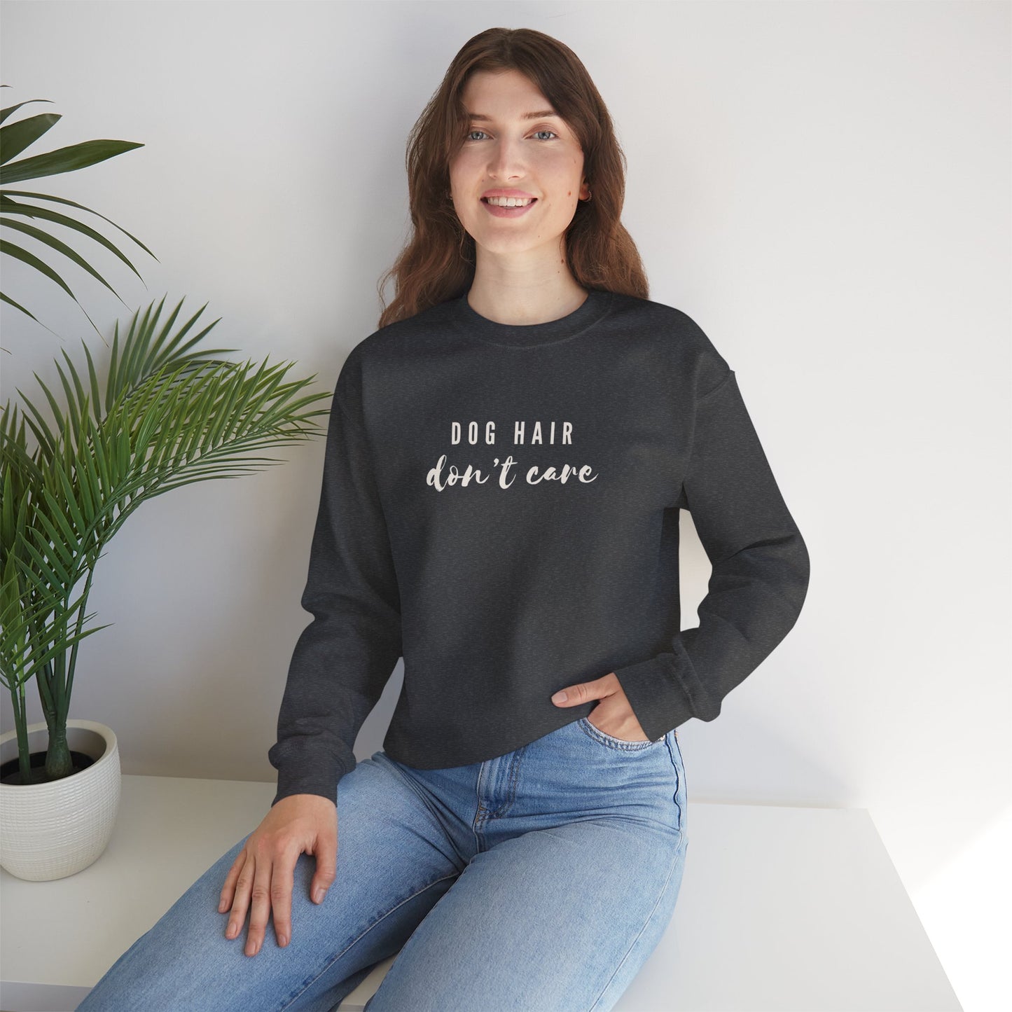 Dog Hair Don't Care Crewneck