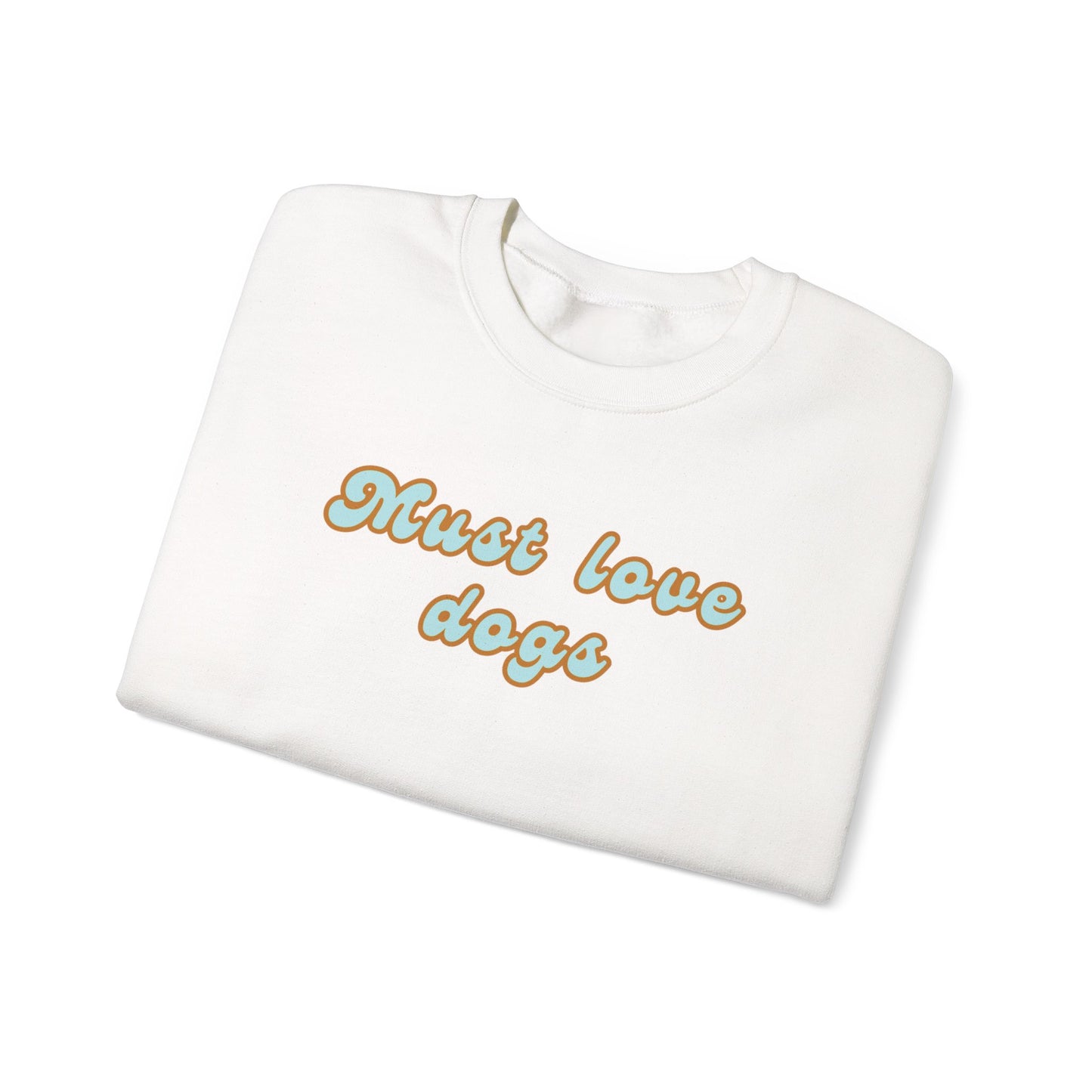 Must Love Dogs Crewneck