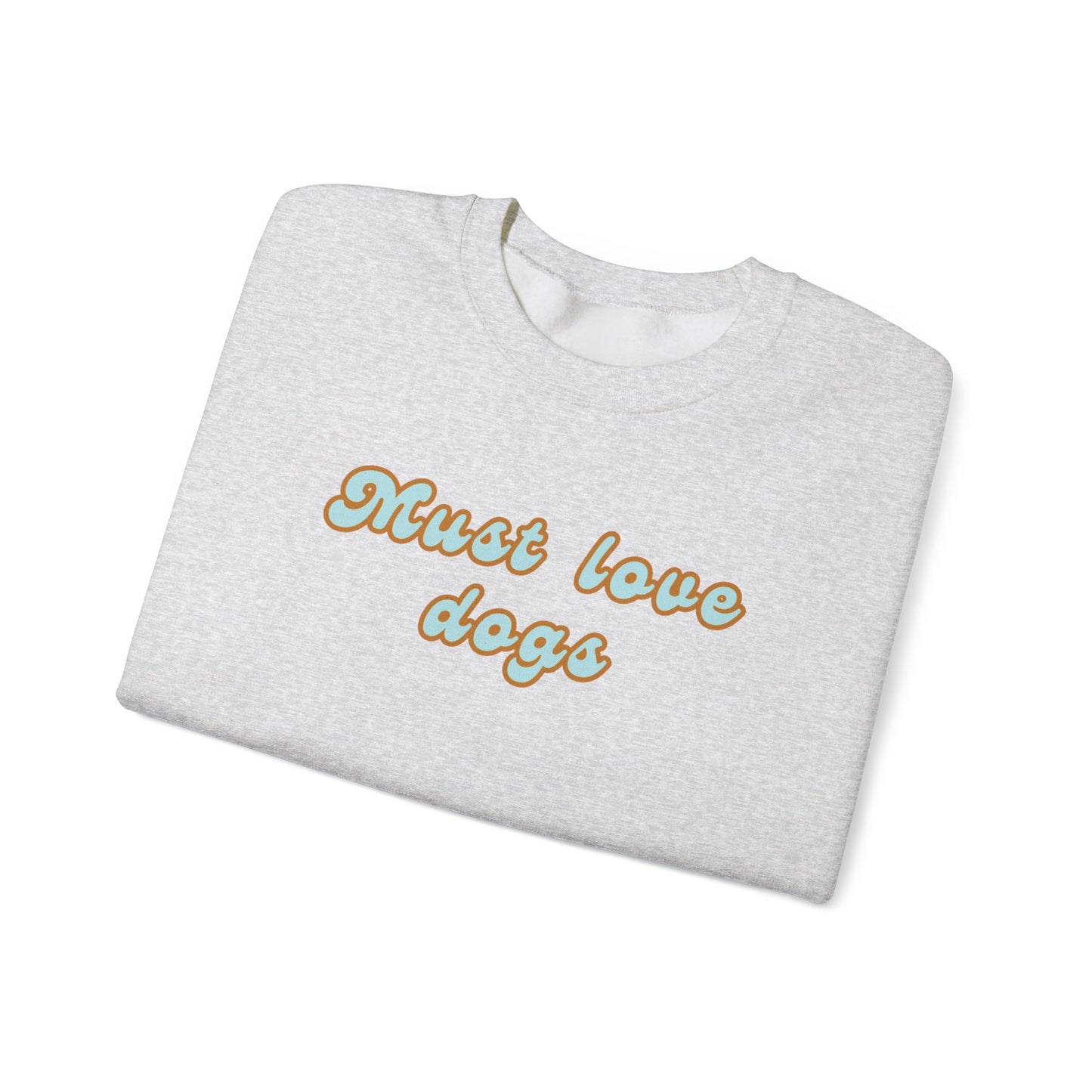 Must Love Dogs Crewneck