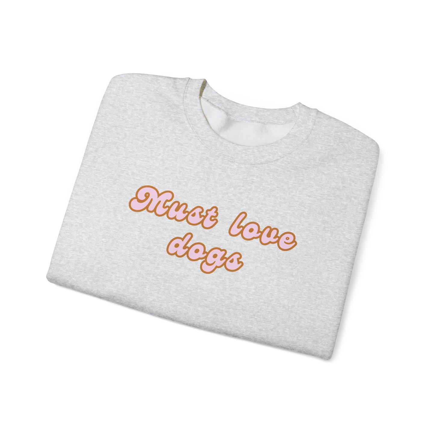 Must Love Dogs Crewneck