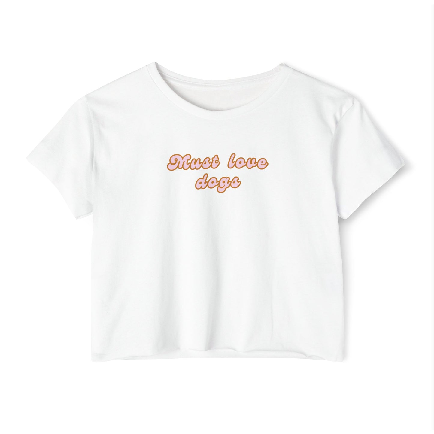 Must Love Dogs Crop Top