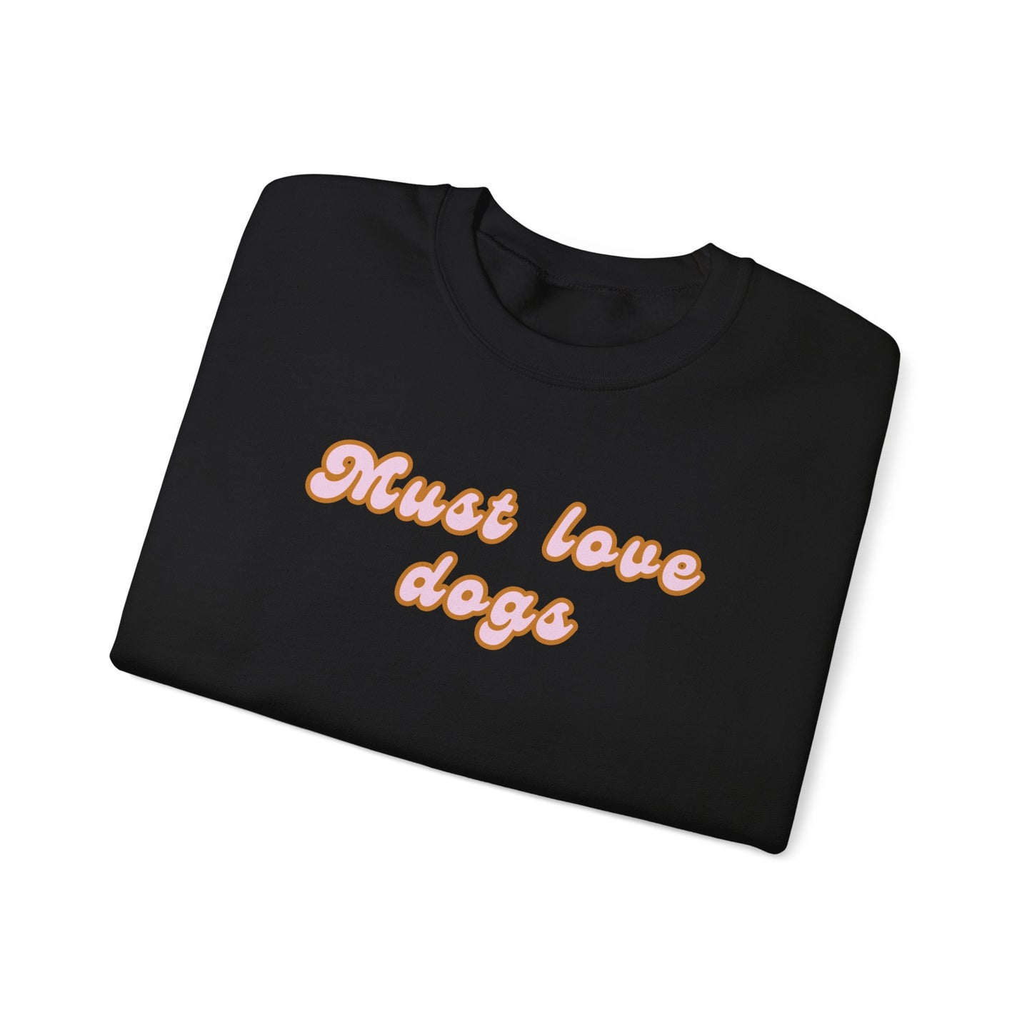 Must Love Dogs Crewneck