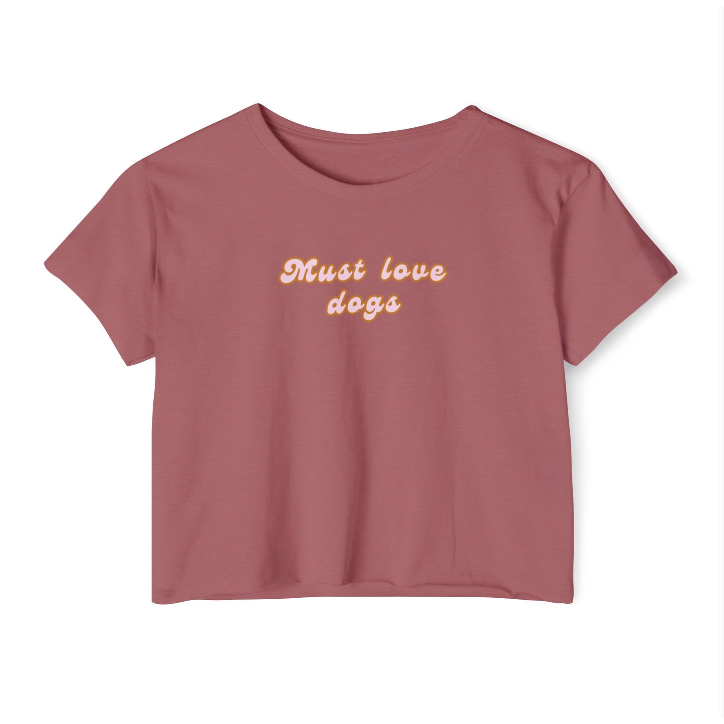 Must Love Dogs Crop Top