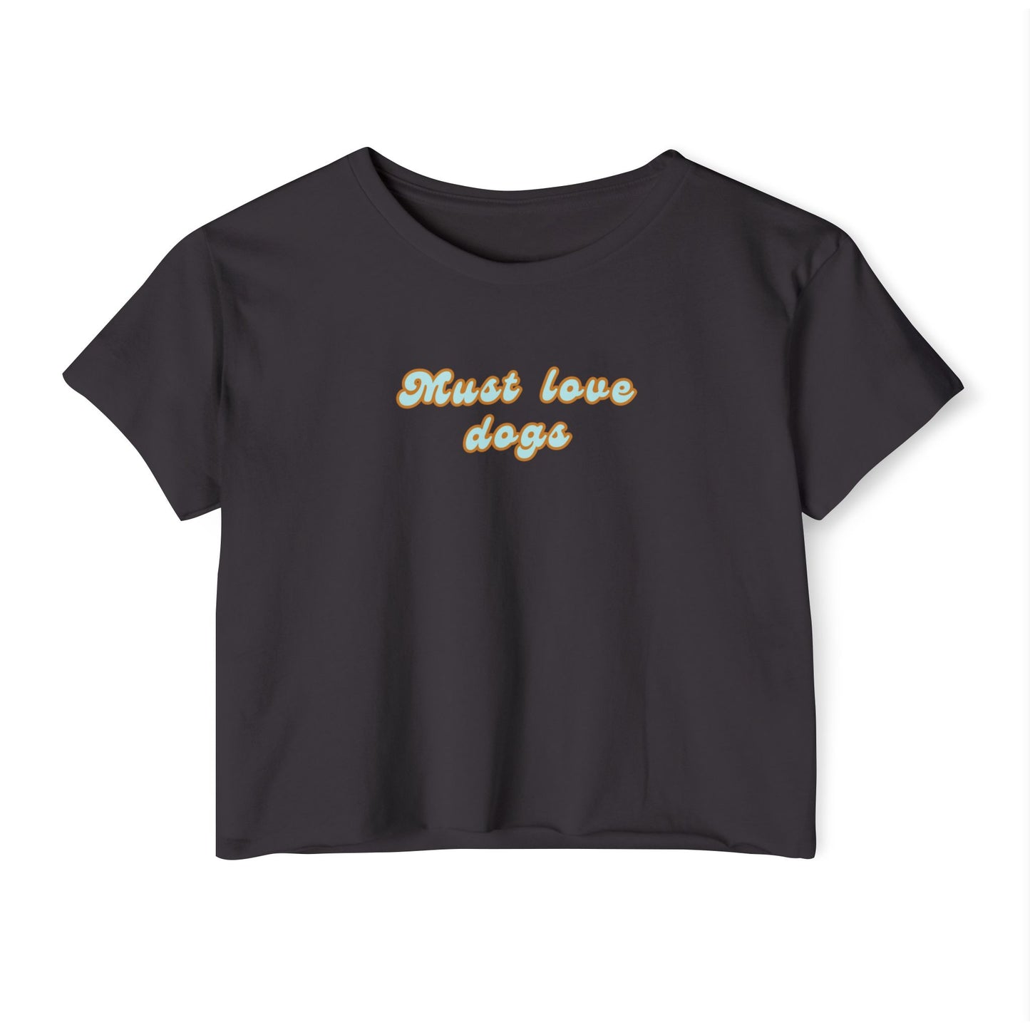 Must Love Dogs Crop Top