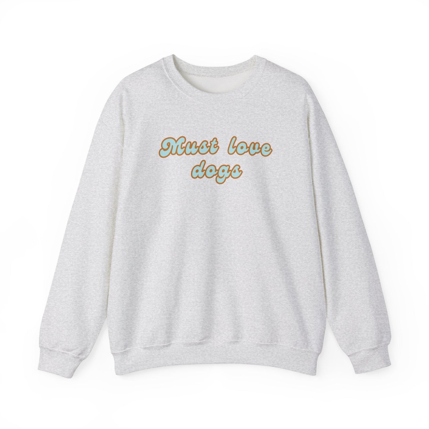 Must Love Dogs Crewneck