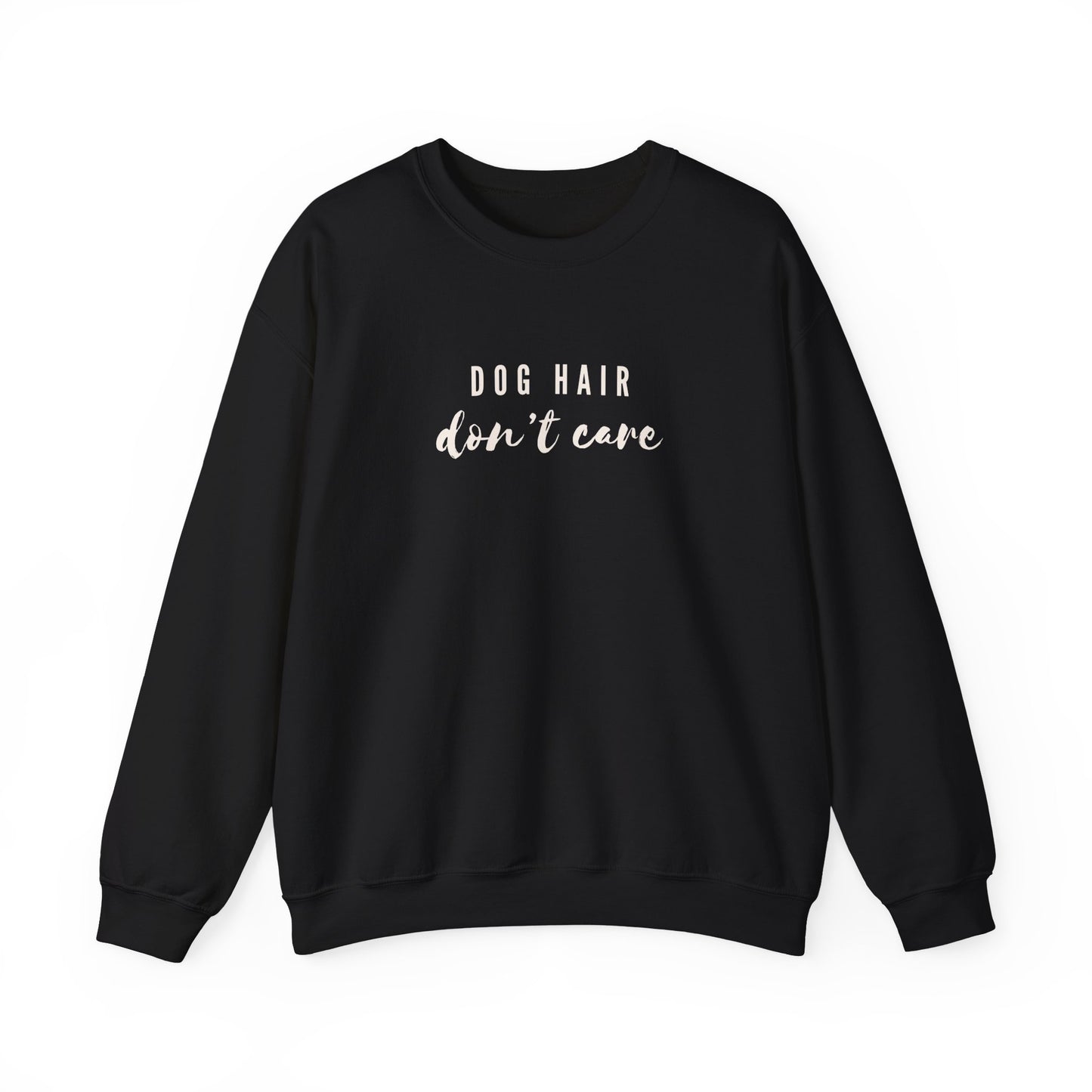 Dog Hair Don't Care Crewneck