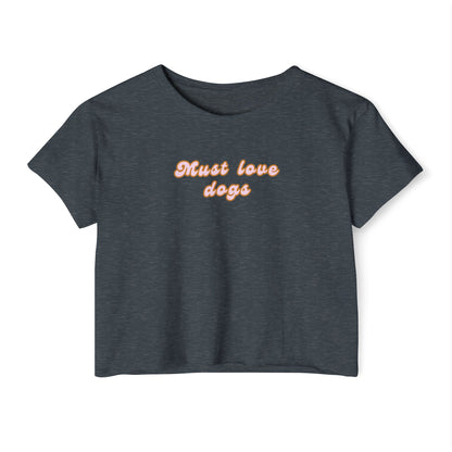 Must Love Dogs Crop Top