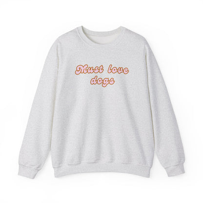 Must Love Dogs Crewneck