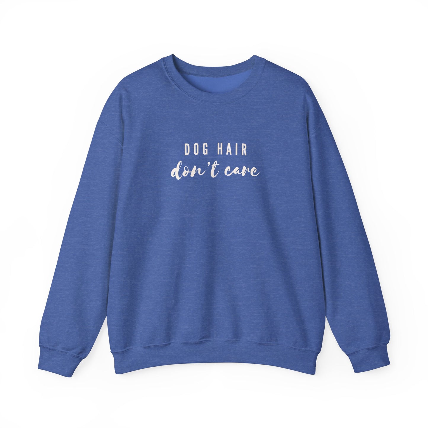 Dog Hair Don't Care Crewneck