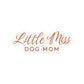 Little Miss Dog Mom Stickers