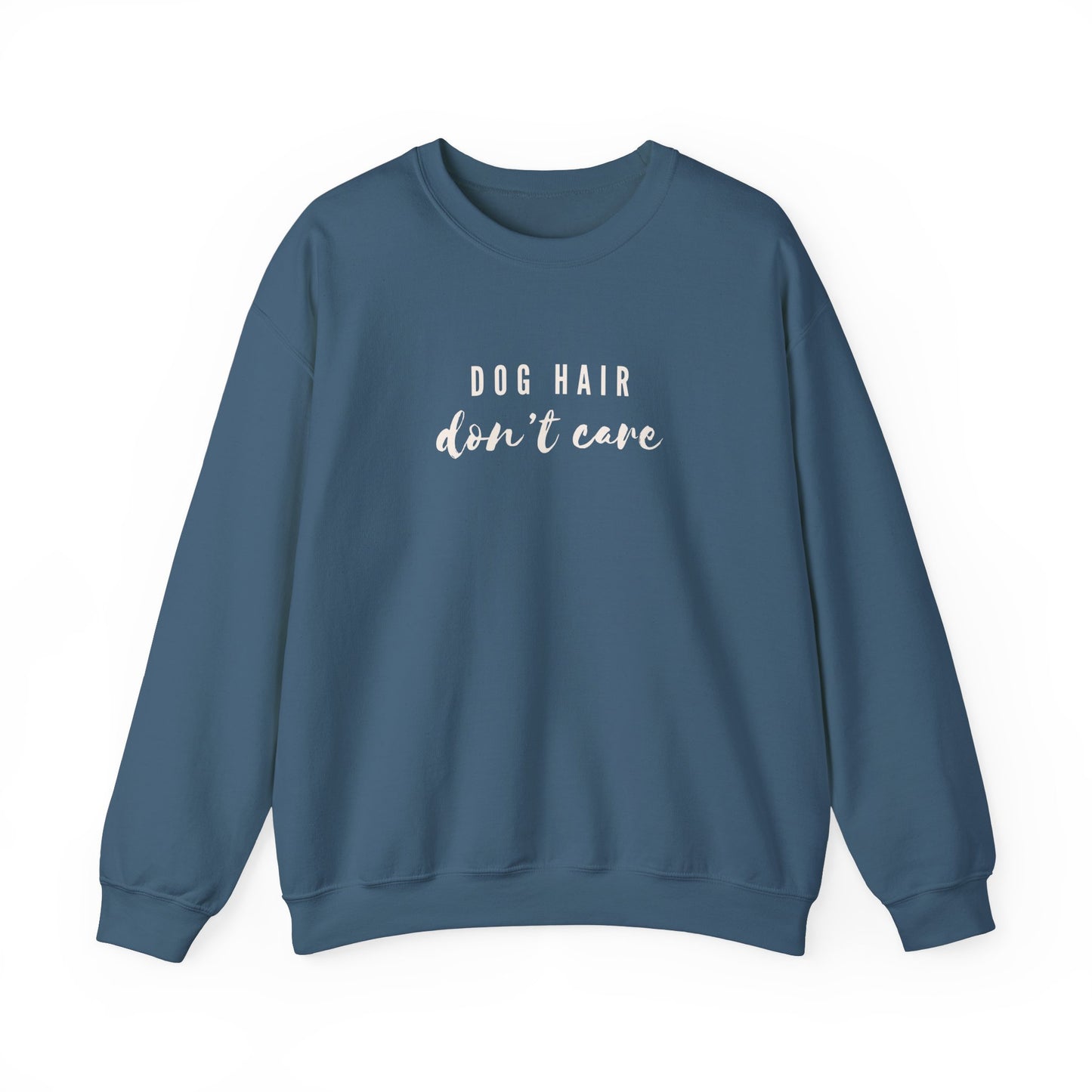 Dog Hair Don't Care Crewneck
