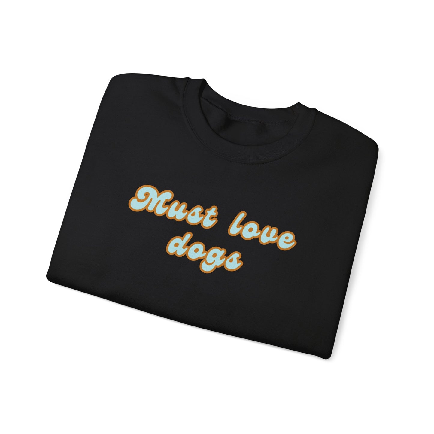 Must Love Dogs Crewneck