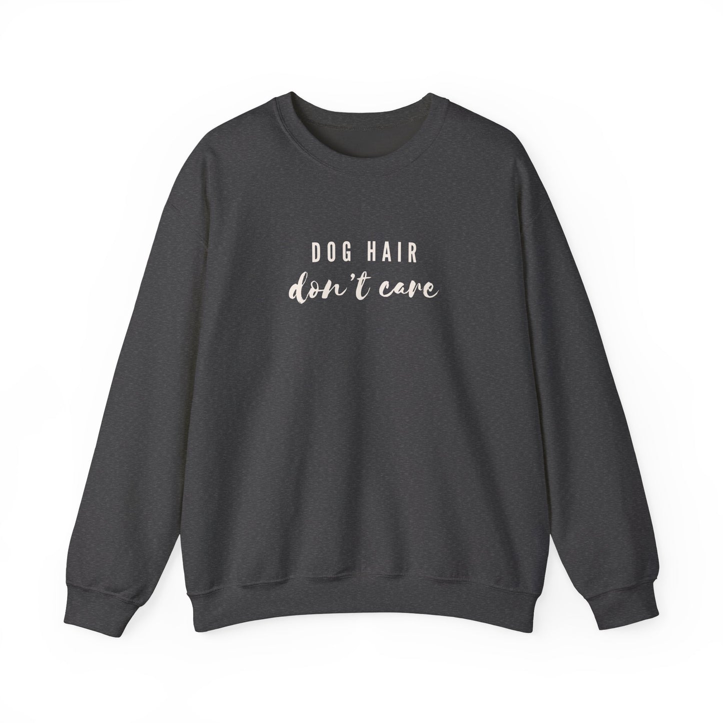 Dog Hair Don't Care Crewneck