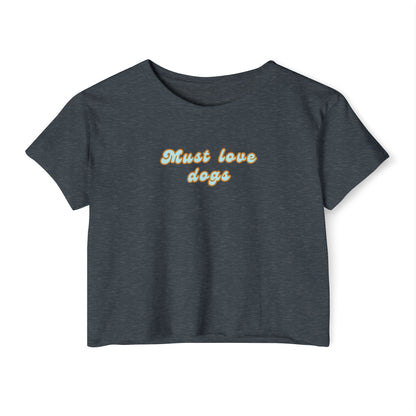 Must Love Dogs Crop Top